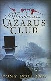 Front cover for the book The Minutes of the Lazarus Club by Tony Pollard