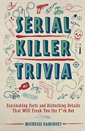  Serial Killer Trivia Fascinating Facts And Disturbing Details That 