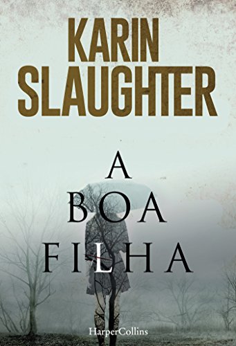 A boa filha (HarperCollins) (Portuguese Edition) by [Slaughter, Karin]