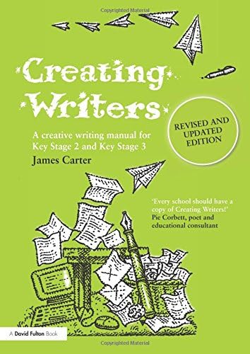 Creating Writers: A Creative Writing Manual for Schools (David Fulton Books)