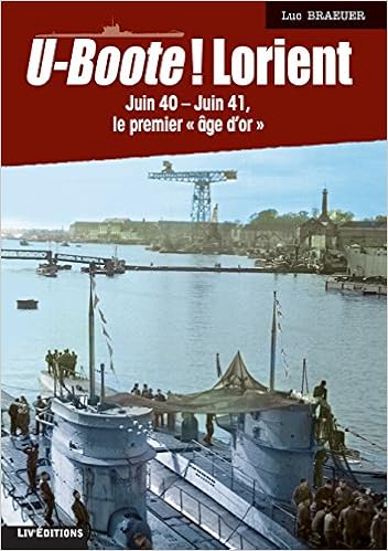 Amazon Fr U Boote Lorient Juin 40 Juin41 Tome 1 Braeuer Luc Livres