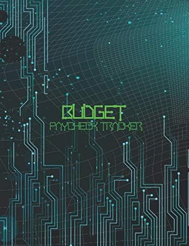 Budget Paycheck Tracker: Budget Planner Income and Payments Weekly & Monthly Paying Off Debts Organizer Planning... | Household Budget Savings (undated - Start Any Time) | Circuit Board Design Cover Paperback – January 30, 2020
