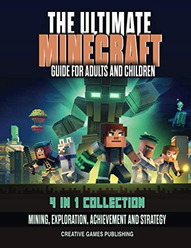 The Ultimate Minecraft Guide for Adults And Children: 4 in 1 Collection Mining, Exploration, Achievement and Strategy by Patrick O'deary