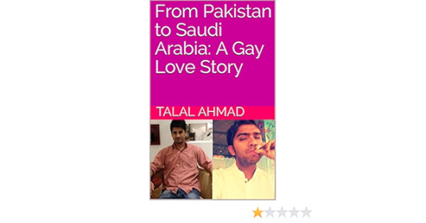 From Pakistan To Saudi Arabia A Gay Love Story Kindle Edition By Ahmad Talal Siddiqui Emad Literature Fiction Kindle Ebooks Amazon Com