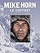 Mike Horn, le coffret : Mike Horn libre ; Mike Horn, aventurier de l'extrême ; avec une photographie exclusive de Mike Horn by 