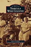 Temecula Wine Country by Rebecca Farnbach, Vincenzo Cilurzo
