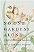 No One Gardens Alone: A Life of Elizabeth Lawrence (Concord Library) by Emily Herring Wilson