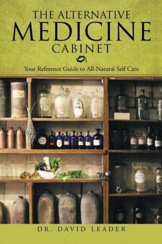 The Alternative Medicine Cabinet: Your Reference Guide to All-Natural Self Care