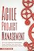 Agile Project Management: Focus On Continuous Improvement, Scope Flexibility, Team Input, And Delivering Essential Quality Products