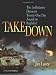Takedown: The 3rd Infantry Division's Twenty-One Day Assault on Baghdad by Jim Lacey