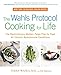 The Wahls Protocol Cooking for Life: The Revolutionary Modern Paleo Plan to Treat All Chronic Autoim by Terry Wahls M.D., Eve Adamson