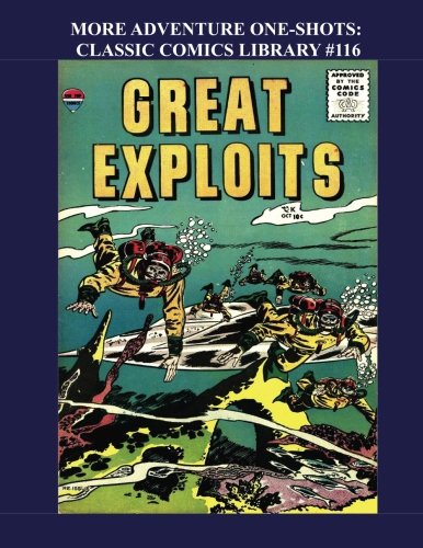 More Adventure One-Shots: Classic Comics Library #116: 11 Great Golden Age Adventure Comics - Over 3 More Adventure One-Shots: Classic Comics Library #116: 11 Great Golden Age Adventure Comics - Over 3
