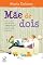 Livro Mãe de dois: Como colocar em prática um megaprojeto e ter um bebê - sem perder o humor e a lucidez