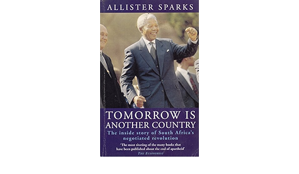 Tomorrow Is Another Country Inside Story Of South Africa S Negotiated Revolution Allister Sparks 9780749320157 Amazon Com Books Tomorrow Is Another Country Inside Story Of South Africa S Negotiated Revolution Allister Sparks 9780749320157 Amazon Com Books