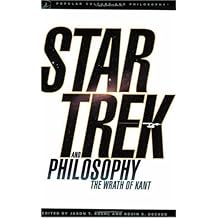 Star Trek and Philosophy: The Wrath of Kant (Popular Culture and Philosophy Book 35)
