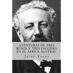Aventuras de tres rusos y tres ingleses en el África Austral (Spanish Edition)