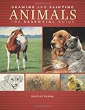 Drawing And Painting Animals: The Essential Guide by North Light Fine Art Editorial Staff