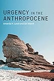 Amanda H. Lynch and Siri Veland, "Urgency in the Anthropocene" (MIT Press, 2018)