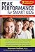 Peak Performance for Smart Kids: Strategies and Tips for Ensuring School Success