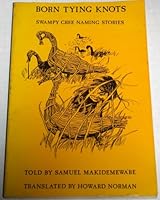 Born tying knots: Swampy Cree naming stories 0916914003 Book Cover
