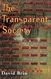 The Transparent Society: Will Technology Force Us To Choose Between Privacy And Freedom?