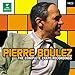 Pierre Boulez - The Erato Recordings