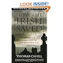 How the Irish Saved Civilization: The Untold Story of Ireland's Heroic Role From the Fall of Rome to the Rise of Medieval Europe (The Hinges of History)