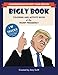 THE BIGLY BOOK: Coloring and Activity Book of the Trump Presidency by Amy Swift, B Andresen