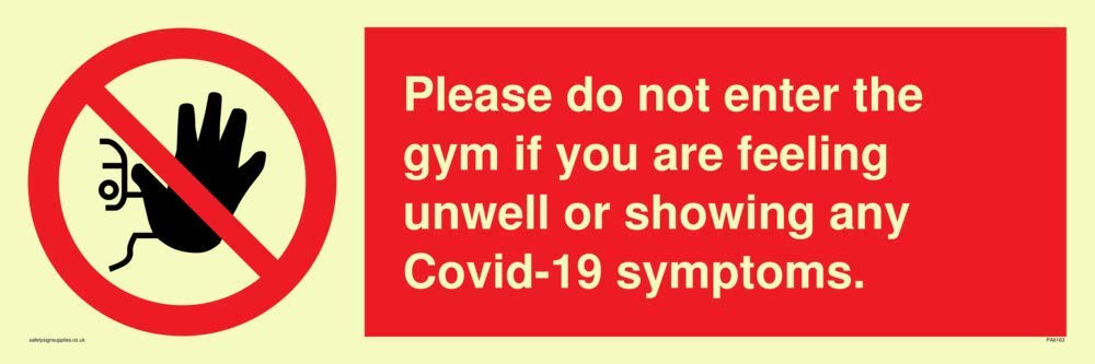 Please do not enter the gym if you are feeling unwell or showing any Covid-19 symptoms