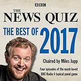 The News Quiz: The Best of 2017: The topical BBC Radio 4 comedy panel show (BBC Radio Comedy)