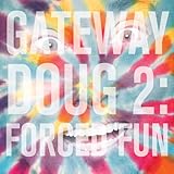 Gateway Doug 2: Forced Fun