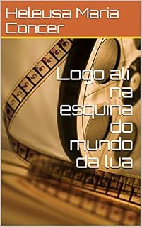 Livro Logo ali, na esquina do mundo da lua