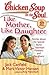 Chicken Soup for the Soul: Like Mother, Like Daughter: Stories about the Special Bond between Mothers and Daughters by 