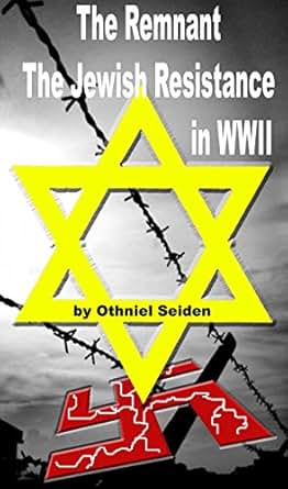 The Remnant The Jewish Resistance In Wwii The Jewish