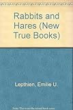 Rabbits and Hares (New True Books) by 