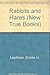 Rabbits and Hares (New True Books) by 
