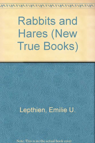 Rabbits and Hares (New True Books) by Emilie U. Lepthien