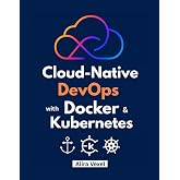 Cloud-Native DevOps with Docker &amp; Kubernetes: Build, Secure, and Scale with Helm, ArgoCD, and GitOps