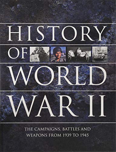 History of World War II: The campaigns, battles and weapons from 1939 to 1945 (Encyclopedias)