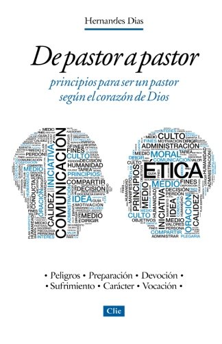 De pastor a pastor: principios para ser un pastor según el corazón de Dios (Spanish Edition) by Hernandez Dias