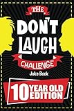 The Don't Laugh Challenge - 10 Year Old Edition: The LOL Interactive Joke Book Contest Game for Boys by Billy Boy