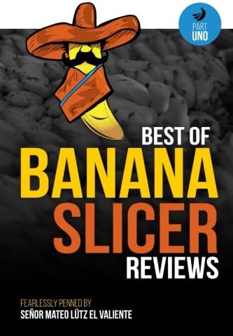 Best of Banana Slicer Reviews (Part Uno) (Volume 1)