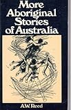 Front cover for the book More Aboriginal stories of Australia by A. W. Reed