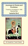 Journeys in Persia and Kurdistan, Volume One by 