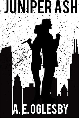 Juniper Ash One Of The Best Sci Fi Books Science Fiction Apocalyptic Post Apocalyptic Thriller Adventure Oglesby A E 9780692529232 Amazon Com Books