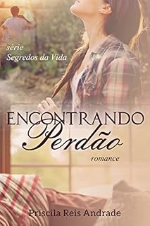 Livro Encontrando Perdão (Segredos da vida Livro 1)
