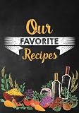 Our Favorite Recipes: Blank Recipe Book to Collect Your Favorite Recipes or any Favorite Recipes; Ma Our Favorite Recipes: Blank Recipe Book to Collect Your Favorite Recipes or any Favorite Recipes; Ma