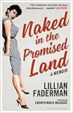 Naked in the Promised Land by Lillian Faderman, Carmen Maria Machado