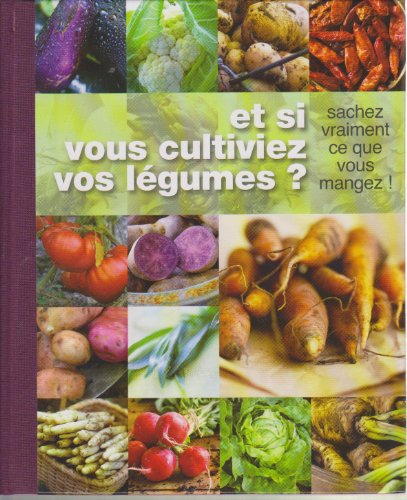 Et si vous cultiviez vos légumes ?