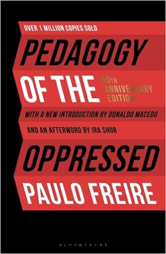 Pedagogy of the Oppressed, 50th Anniversary Edition - Paulo Freire
